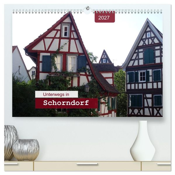 Unterwegs in Schorndorf (hochwertiger Premium Wandkalender 2027 DIN A2 quer) Kunstdruck in Hochglanz