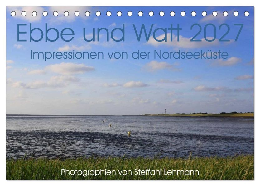 Ebbe und Watt 2027. Impressionen von der Nordseeküste (Tischkalender 2027 DIN A5 quer) CALVENDO Monatskalender