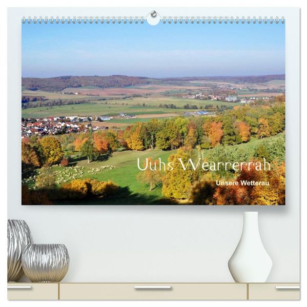 Die Wetterau mit Mundart-Statements (hochwertiger Premium Wandkalender 2027 DIN A2 quer) Kunstdruck in Hochglanz