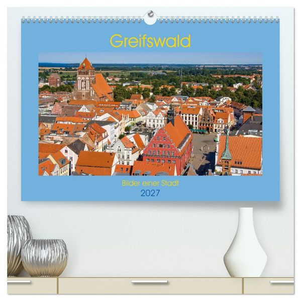Greifswald Bilder einer Stadt (hochwertiger Premium Wandkalender 2027 DIN A2 quer) Kunstdruck in Hochglanz