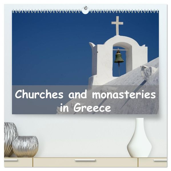 Churches and monasteries in Greece (High Quality Premium Wall Calendar 2027 DIN A2 landscape)CALVENDO 12 Month Wall Calendar