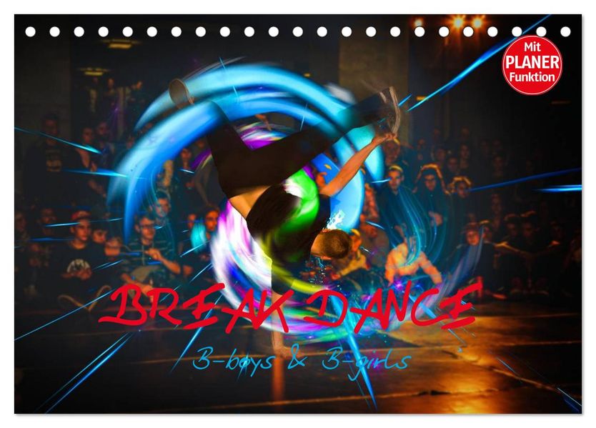 Break Dance B-boys & B-girls (Tischkalender 2027 DIN A5 quer) CALVENDO Monatskalender