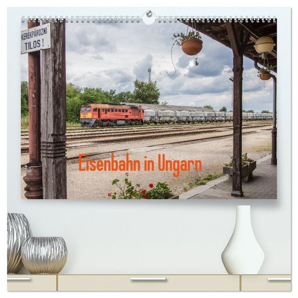 Eisenbahn in Ungarn (hochwertiger Premium Wandkalender 2027 DIN A2 quer) Kunstdruck in Hochglanz