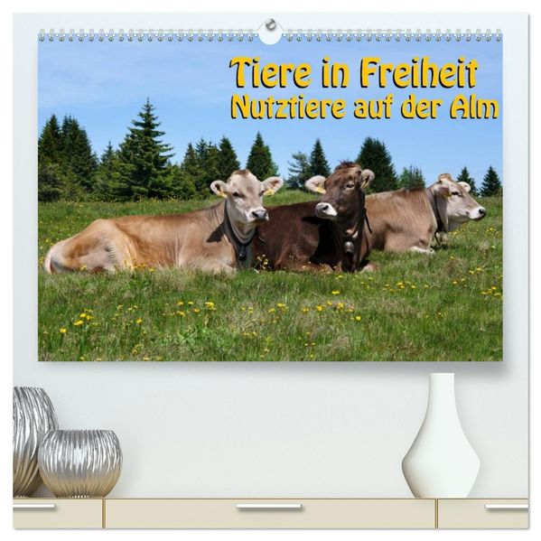 Tiere in Freiheit - Nutztiere auf der Alm (hochwertiger Premium Wandkalender 2027 DIN A2 quer) Kunstdruck in Hochglanz