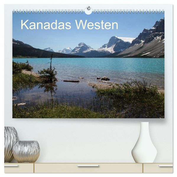 Kanadas Westen 2027 (hochwertiger Premium Wandkalender 2027 DIN A2 quer) Kunstdruck in Hochglanz
