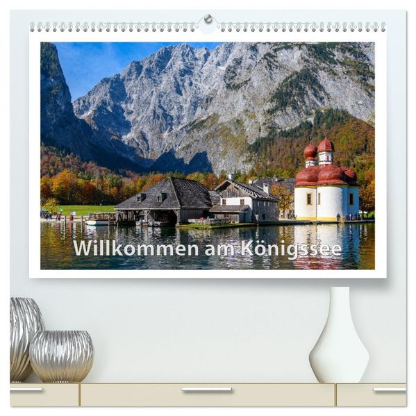 Willkommen am Königssee (hochwertiger Premium Wandkalender 2027 DIN A2 quer) Kunstdruck in Hochglanz