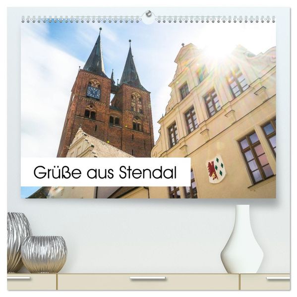 Grüße aus Stendal: Kalender 2027 (hochwertiger Premium Wandkalender 2027 DIN A2 quer) Kunstdruck in Hochglanz