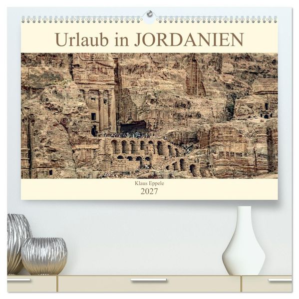 Urlaub in JORDANIEN (hochwertiger Premium Wandkalender 2027 DIN A2 quer) Kunstdruck in Hochglanz