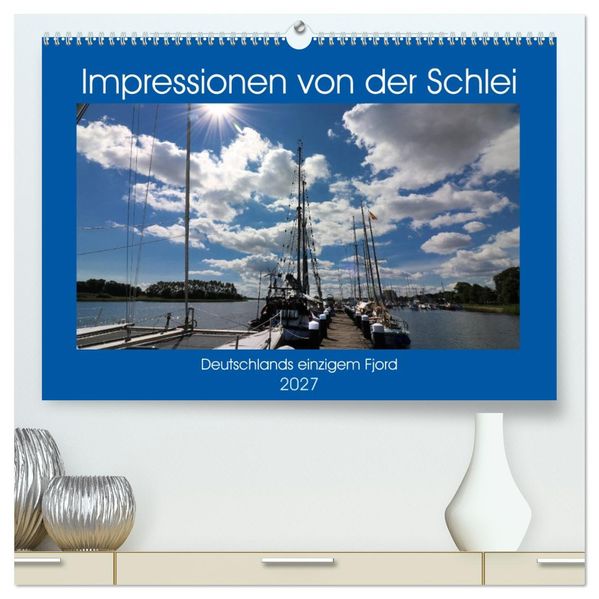 Impressionen von der Schlei - Deutschlands einzigem Fjord (hochwertiger Premium Wandkalender 2027 DIN A2 quer) Kunstdruck in Hochglanz