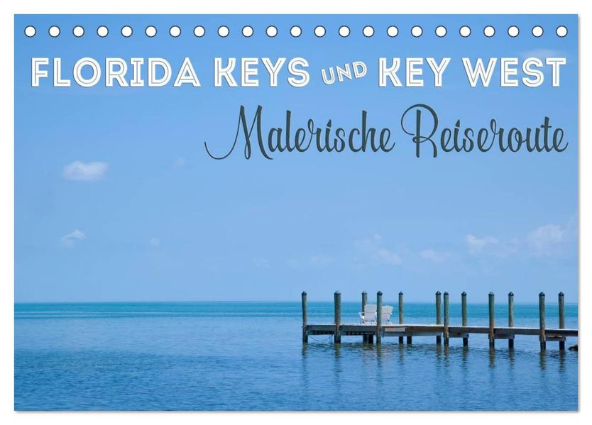 FLORIDA KEYS UND KEY WEST Malerische Reiseroute (Tischkalender 2027 DIN A5 quer) CALVENDO Monatskalender
