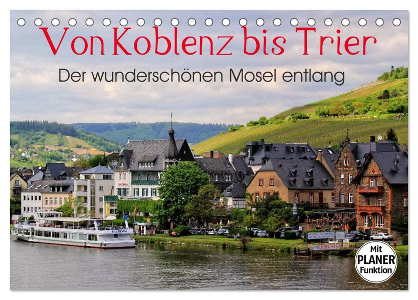 Der wunderschönen Mosel entlang - Von Koblenz bis Trier (Tischkalender 2027 DIN A5 quer) CALVENDO Monatskalender
