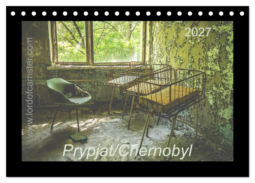 Chernobyl/Prypjat 2027 (Tischkalender 2027 DIN A5 quer) CALVENDO Monatskalender