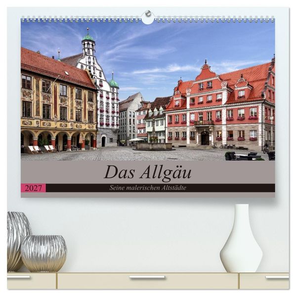 Das Allgäu - Seine malerischen Altstädte (hochwertiger Premium Wandkalender 2027 DIN A2 quer) Kunstdruck in Hochglanz