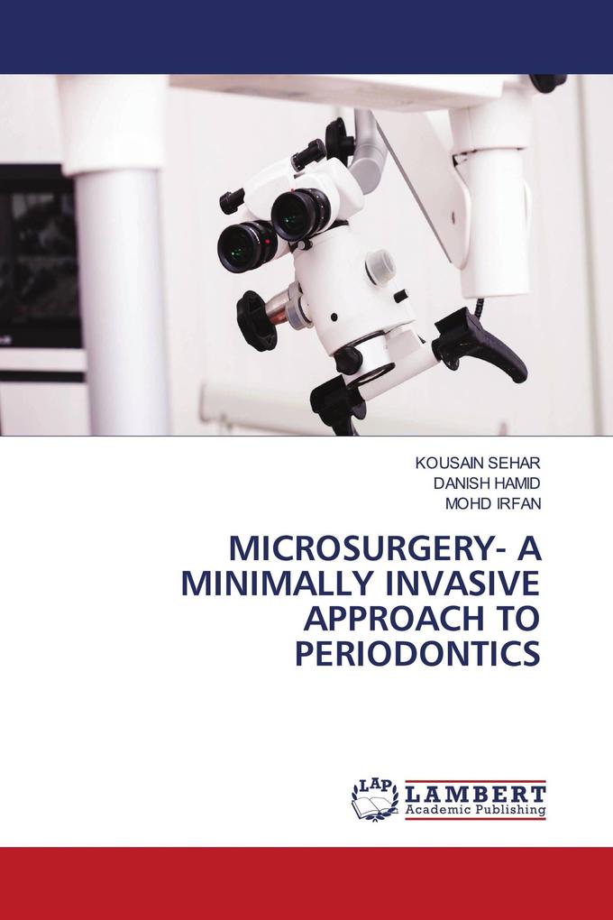 MICROSURGERY- A MINIMALLY INVASIVE APPROACH TO PERIODONTICS