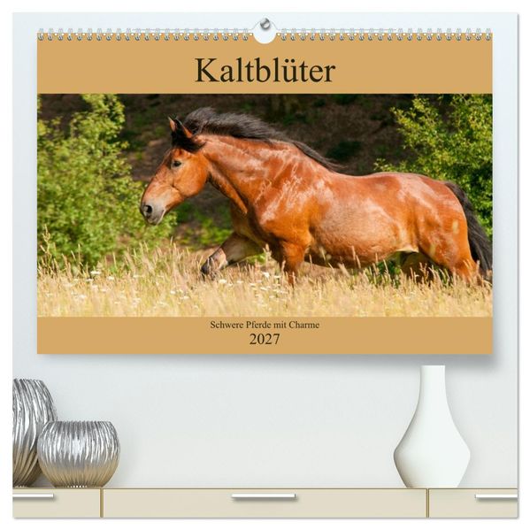 Kaltblüter - Schwere Pferde mit Charme (hochwertiger Premium Wandkalender 2027 DIN A2 quer) Kunstdruck in Hochglanz