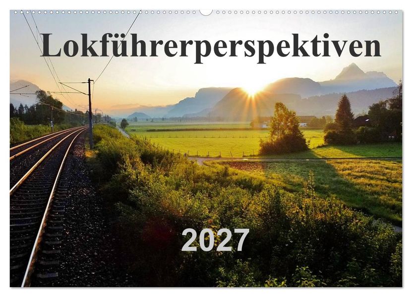 Lokführerperspektiven (Wandkalender 2027 DIN A2 quer) CALVENDO Monatskalender