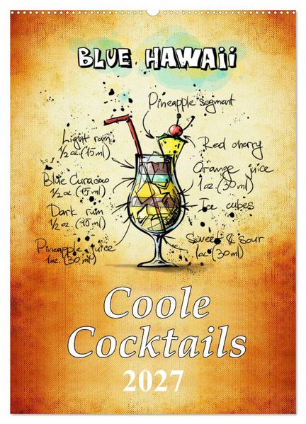 Coole Cocktails (Wandkalender 2027 DIN A2 hoch) CALVENDO Monatskalender