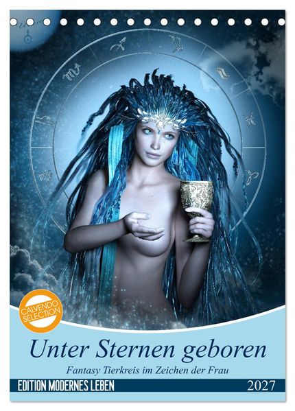 Unter Sternen geboren - Fantasy Tierkreis im Zeichen der Frau (Tischkalender 2027 DIN A5 hoch) CALVENDO Monatskalender