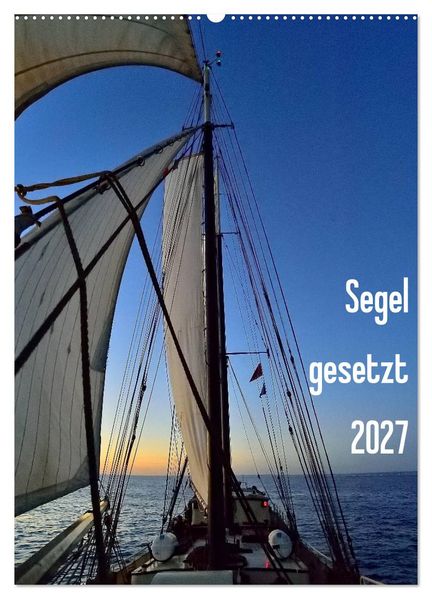 Segel gesetzt 2027 (Wandkalender 2027 DIN A2 hoch) CALVENDO Monatskalender