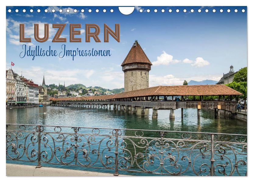 LUZERN Idyllische Impressionen (Wandkalender 2027 DIN A4 quer) CALVENDO Monatskalender