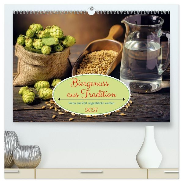 Biergenuss aus Tradizion (hochwertiger Premium Wandkalender 2027 DIN A2 quer) Kunstdruck in Hochglanz