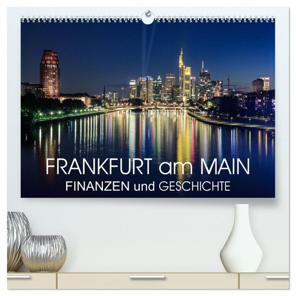 Frankfurt am Main - Finanzen und Geschichte (hochwertiger Premium Wandkalender 2027 DIN A2 quer) Kunstdruck in Hochglanz