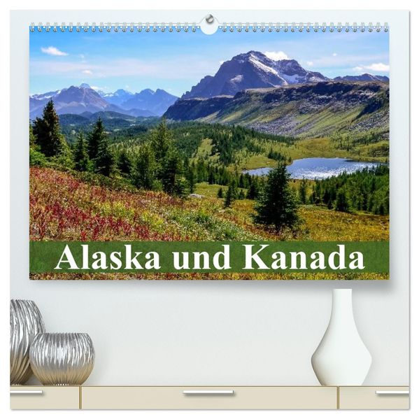 Alaska und Kanada (hochwertiger Premium Wandkalender 2027 DIN A2 quer) Kunstdruck in Hochglanz