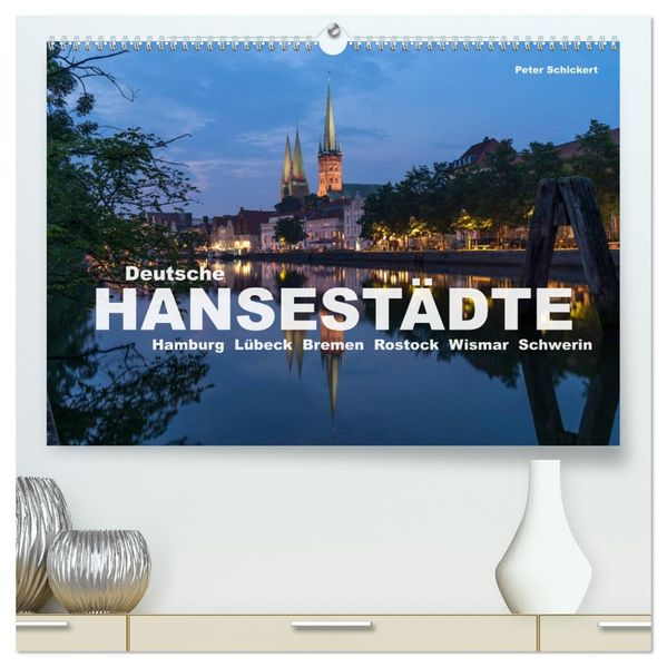 Deutsche Hansestädte (hochwertiger Premium Wandkalender 2027 DIN A2 quer) Kunstdruck in Hochglanz