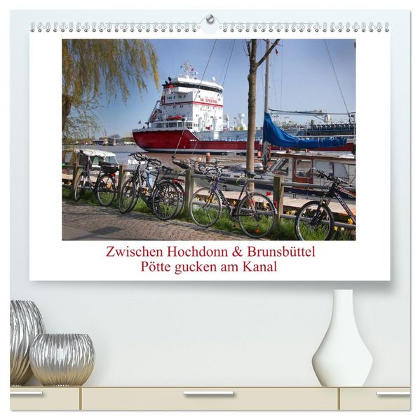Zwischen Hochdonn & Brunsbüttel: Pötte gucken am Kanal (hochwertiger Premium Wandkalender 2027 DIN A2 quer) Kunstdruck in Hochglanz