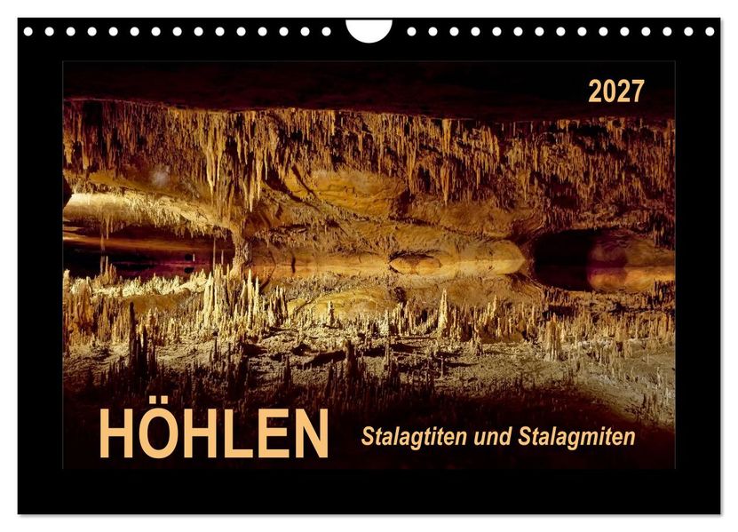 Höhlen Stalaktiten und Stalagmiten (Wandkalender 2027 DIN A4 quer) CALVENDO Monatskalender