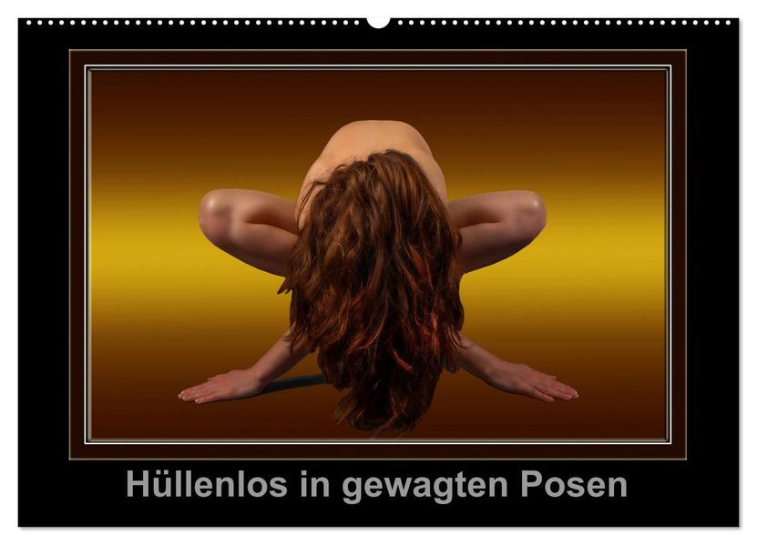 Hüllenlos in gewagten Posen (Wandkalender 2027 DIN A2 quer) CALVENDO Monatskalender