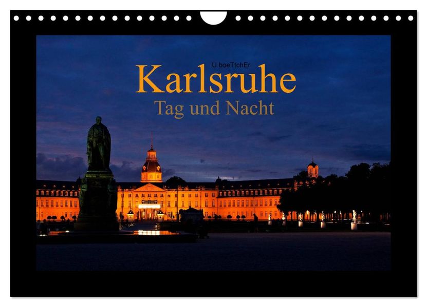 Karlsruhe Tag und Nacht (Wandkalender 2027 DIN A4 quer) CALVENDO Monatskalender