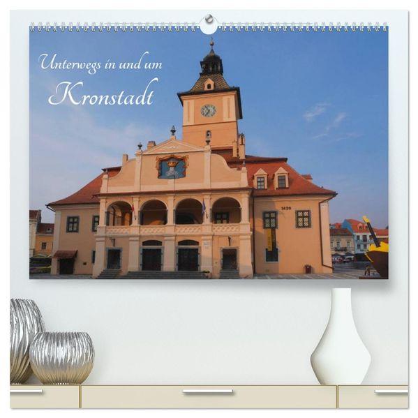 Unterwegs in und um Kronstadt (hochwertiger Premium Wandkalender 2027 DIN A2 quer) Kunstdruck in Hochglanz