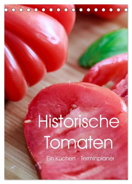 Historische Tomaten - Ein Küchen Terminplaner (Tischkalender 2027 DIN A5 hoch) CALVENDO Monatskalender