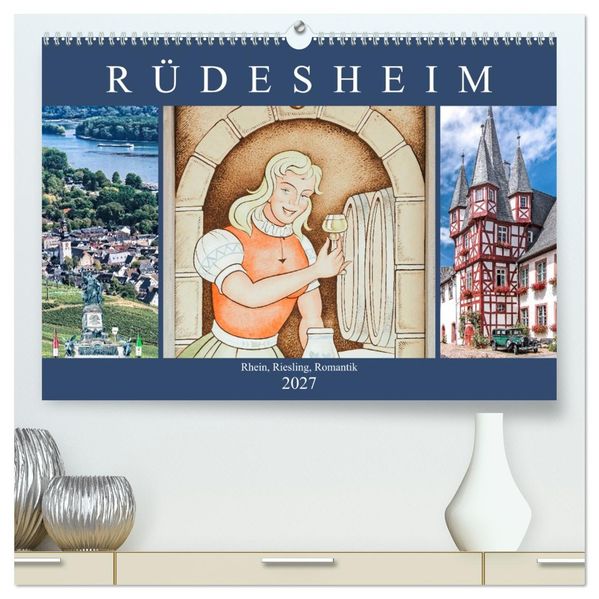 Rüdesheim - Rhein Riesling Romantik (hochwertiger Premium Wandkalender 2027 DIN A2 quer) Kunstdruck in Hochglanz