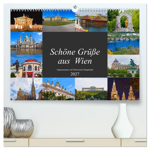 Schöne Grüße aus Wien (hochwertiger Premium Wandkalender 2027 DIN A2 quer) Kunstdruck in Hochglanz