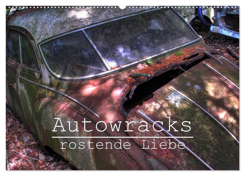 Autowracks - rostende Liebe (Wandkalender 2027 DIN A2 quer) CALVENDO Monatskalender