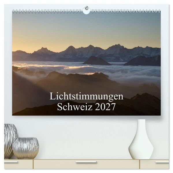 Lichtstimmungen Schweiz 2027 (hochwertiger Premium Wandkalender 2027 DIN A2 quer) Kunstdruck in Hochglanz