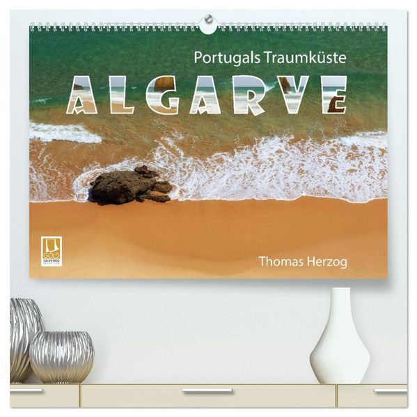 Portugals Traumküste Algarve (hochwertiger Premium Wandkalender 2027 DIN A2 quer) Kunstdruck in Hochglanz
