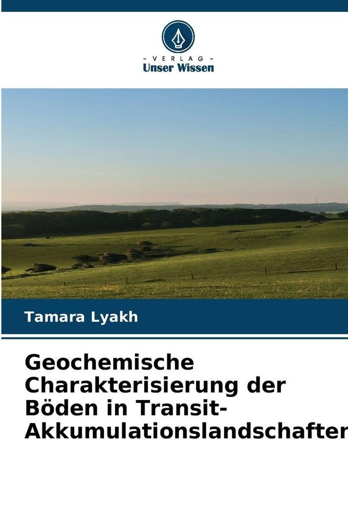 Geochemische Charakterisierung der Böden in Transit-Akkumulationslandschaften