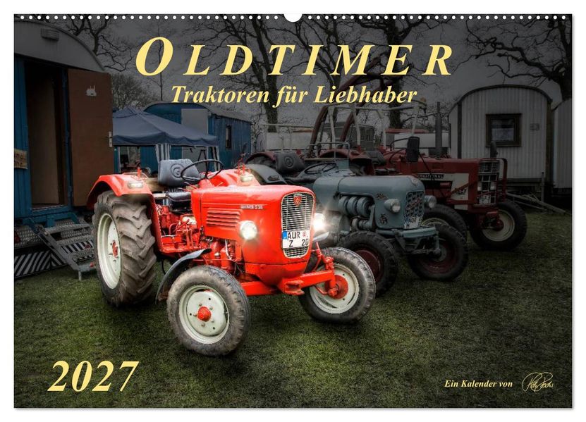 Oldtimer - Traktoren für Liebhaber (Wandkalender 2027 DIN A2 quer) CALVENDO Monatskalender