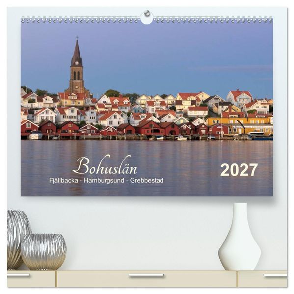 Bohuslän Fjällbacka - Hamburgsund - Grebbestad 2027 (hochwertiger Premium Wandkalender 2027 DIN A2 quer) Kunstdruck in Hochglanz