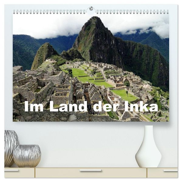 Im Land der Inka (hochwertiger Premium Wandkalender 2027 DIN A2 quer) Kunstdruck in Hochglanz