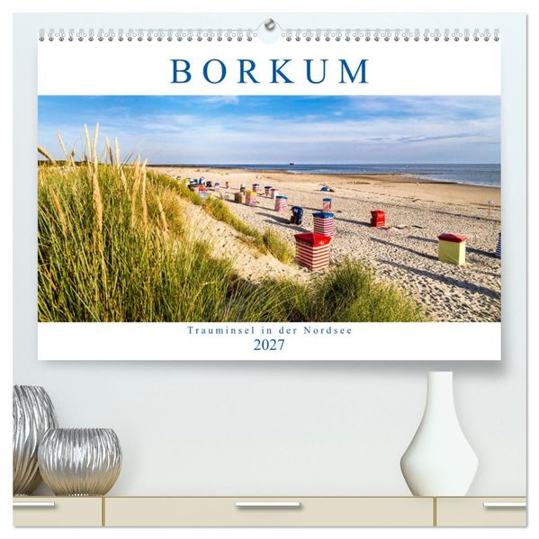 BORKUM Trauminsel in der Nordsee (hochwertiger Premium Wandkalender 2027 DIN A2 quer) Kunstdruck in Hochglanz