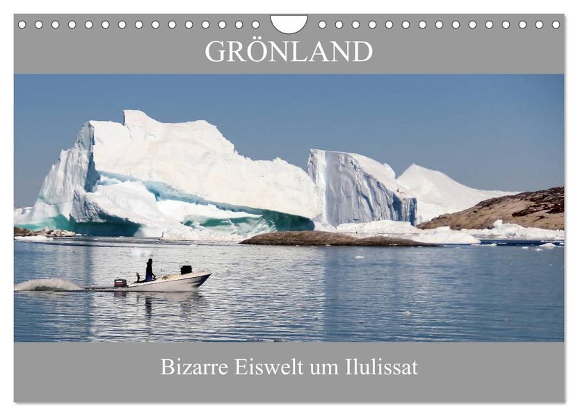 Grönland Bizarre Eiswelt um Ilulissat (Wandkalender 2027 DIN A4 quer) CALVENDO Monatskalender