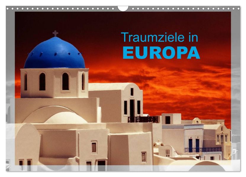 Traumziele in Europa (Wandkalender 2027 DIN A3 quer) CALVENDO Monatskalender