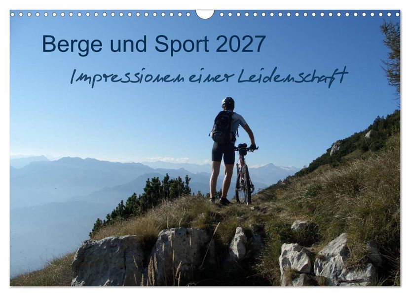 Berge und Sport 2027 Impressionen einer Leidenschaft (Wandkalender 2027 DIN A3 quer) CALVENDO Monatskalender