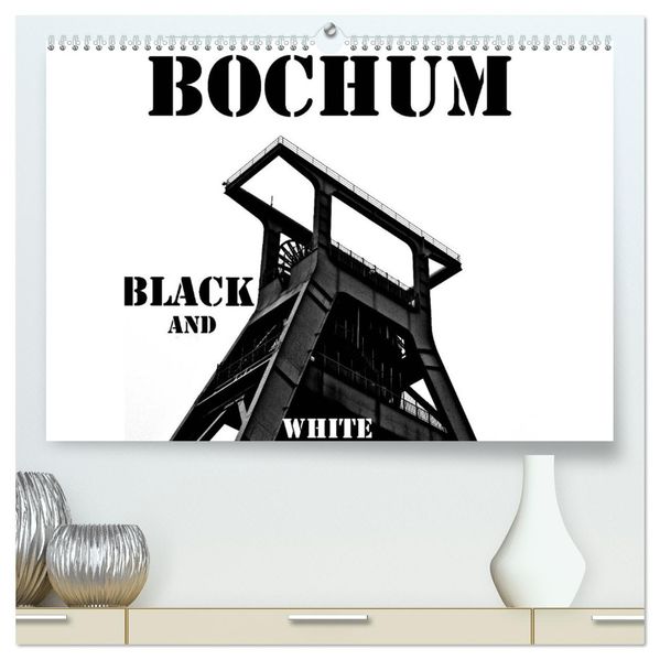 Bochum Black and White (hochwertiger Premium Wandkalender 2027 DIN A2 quer) Kunstdruck in Hochglanz