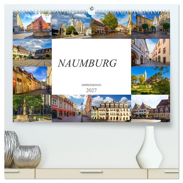Naumburg Impressionen (hochwertiger Premium Wandkalender 2027 DIN A2 quer) Kunstdruck in Hochglanz