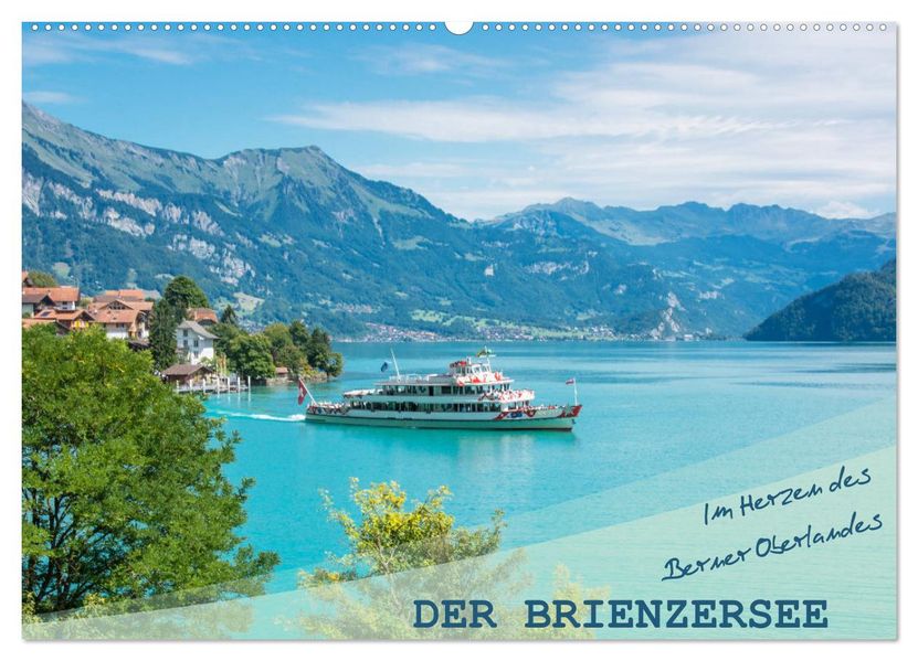 Der Brienzersee - Im Herzen des Berner Oberlandes (Wandkalender 2027 DIN A2 quer) CALVENDO Monatskalender